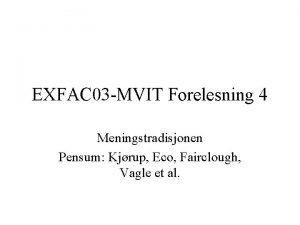 EXFAC 03 MVIT Forelesning 4 Meningstradisjonen Pensum Kjrup