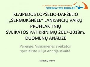 KLAIPDOS LOPELIODARELIO ERMUKNL LANKANI VAIK PROFILAKTINI SVEIKATOS PATIKRINIM