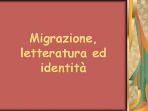 Migrazione letteratura ed identit Lesperienza della migrazione il