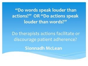 Do words speak louder than actions OR Do