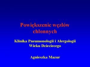 Powikszenie wzw chonnych Klinika Pneumonologii i Alergologii Wieku