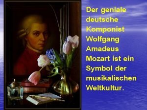 Der geniale deutsche Komponist Wolfgang Amadeus Mozart ist