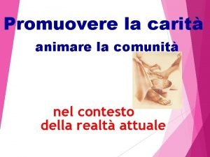 Promuovere la carit animare la comunit nel contesto