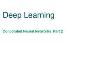 Deep Learning Convoluted Neural Networks Part 2 Suggested
