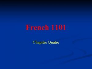 French 1101 Chapitre Quatre Grammar Slides Chapitre 4