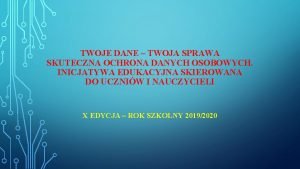 TWOJE DANE TWOJA SPRAWA SKUTECZNA OCHRONA DANYCH OSOBOWYCH