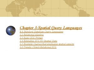 Chapter 3 Spatial Query Languages 3 1 Standard
