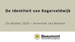 De identiteit van Kogerveldwijk 29 oktober 2020 Annemiek