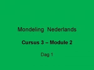 Mondeling Nederlands Cursus 3 Module 2 Dag 1