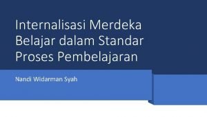 Internalisasi Merdeka Belajar dalam Standar Proses Pembelajaran Nandi