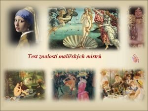 Test znalost malskch mistr Kdo namaloval tento obraz