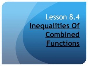 Inequalities of combined functions