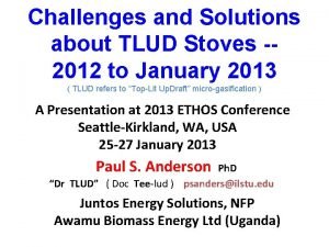 Challenges and Solutions about TLUD Stoves 2012 to