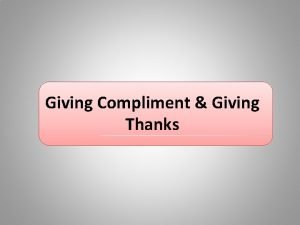 Giving Compliment Giving Thanks 7 th Groups Ika