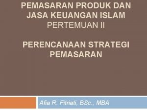 PEMASARAN PRODUK DAN JASA KEUANGAN ISLAM PERTEMUAN II