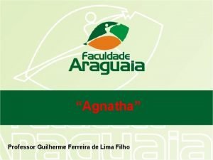 Agnatha Professor Guilherme Ferreira de Lima Filho Agnatha