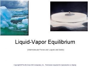 LiquidVapor Equilibrium Intermolecular Forces and Liquids and Solids