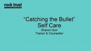 Catching the Bullet Self Care Sharon Gurr Trainer