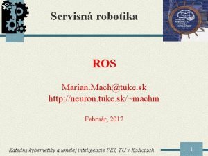 Servisn robotika ROS Marian Machtuke sk http neuron