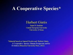 A Cooperative Species Herbert Gintis Santa Fe Institute