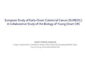 European Study of EarlyOnset Colorectal Cancer EUREOC A