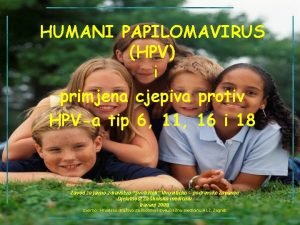 HUMANI PAPILOMAVIRUS HPV i primjena cjepiva protiv HPVa