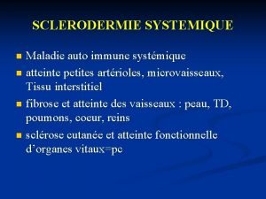SCLERODERMIE SYSTEMIQUE Maladie auto immune systmique n atteinte