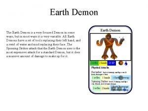 Earth Demon The Earth Demon is a very