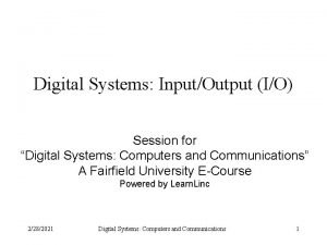 Digital Systems InputOutput IO Session for Digital Systems