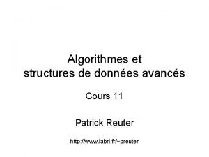 Algorithmes et structures de donnes avancs Cours 11