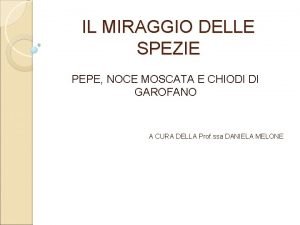 IL MIRAGGIO DELLE SPEZIE PEPE NOCE MOSCATA E