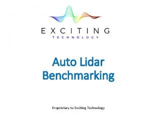 Auto Lidar Benchmarking Proprietary to Exciting Technology Auto