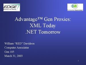 Advantage Gen Proxies XML Today NET Tomorrow William