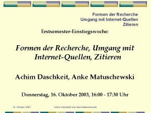 Formen der Recherche Umgang mit InternetQuellen Zitieren ErstsemesterEinstiegswoche