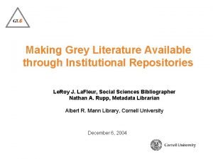 Making Grey Literature Available through Institutional Repositories Le