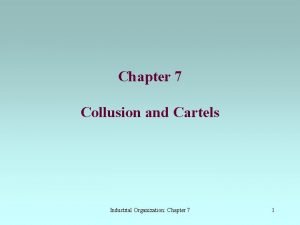 Chapter 7 Collusion and Cartels Industrial Organization Chapter