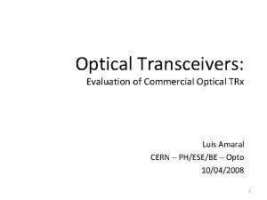 Optical Transceivers Evaluation of Commercial Optical TRx Luis