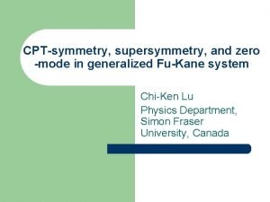 CPTsymmetry supersymmetry and zero mode in generalized FuKane