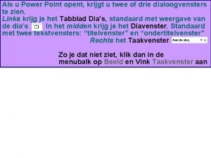 Als u Power Point opent krijgt u twee