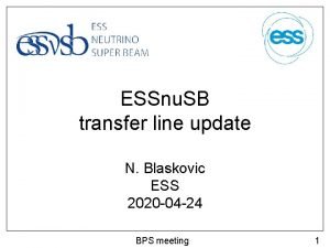 ESSnu SB transfer line update N Blaskovic ESS