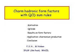 Charm hadronic form factors with QCD sum rules