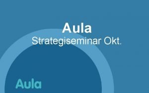 Aula Strategiseminar Okt Dagsorden Status p implementeringen af