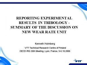 REPORTING EXPERIMENTAL RESULTS IN TRIBOLOGY SUMMARY OF THE