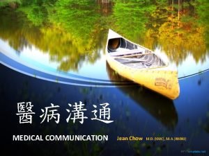 MEDICAL COMMUNICATION Jean Chow M D KMC M