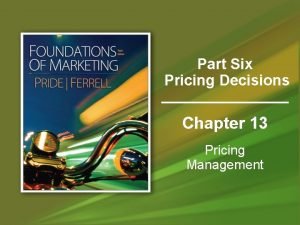 Part Six Pricing Decisions Chapter 13 Pricing Management