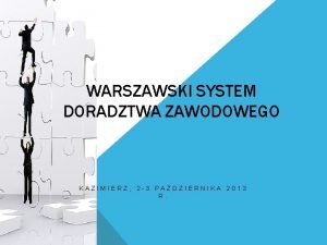 WARSZAWSKI SYSTEM DORADZTWA ZAWODOWEGO KAZIMIERZ 2 3 PADZIERNIKA