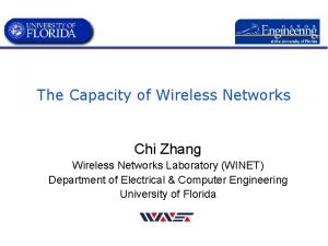 The Capacity of Wireless Networks Chi Zhang Wireless