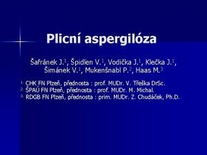 Plicn aspergilza afrnek J 1 pidlen V 1