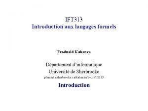 IFT 313 Introduction aux langages formels Froduald Kabanza