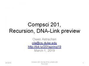 Compsci 201 Recursion DNALink preview Owen Astrachan olacs